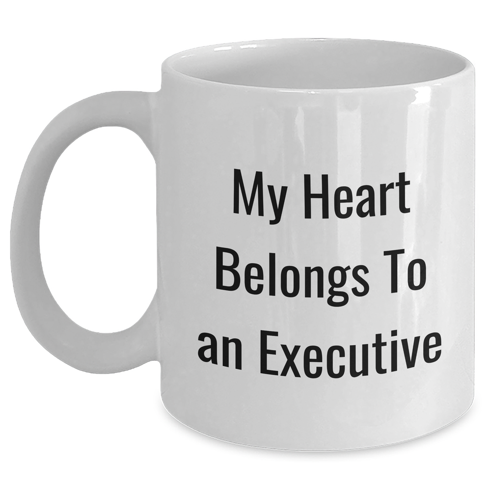Executive Gifts for Her - My Heart Belongs To An Executive Funny White Coffee Mug for Mom's Day, Gifts from Women to Executive Women, Unique Executive Gift - Main