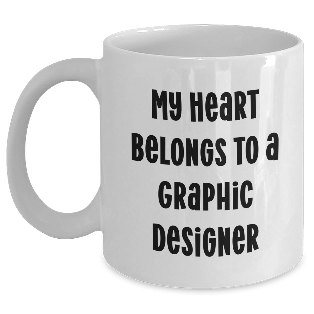 Funny Gifts for Graphic Designers - My Heart Belongs To A Graphic Designer White Coffee Mug, Gifts from Family, Mother's Day Unique Gifts - Main
