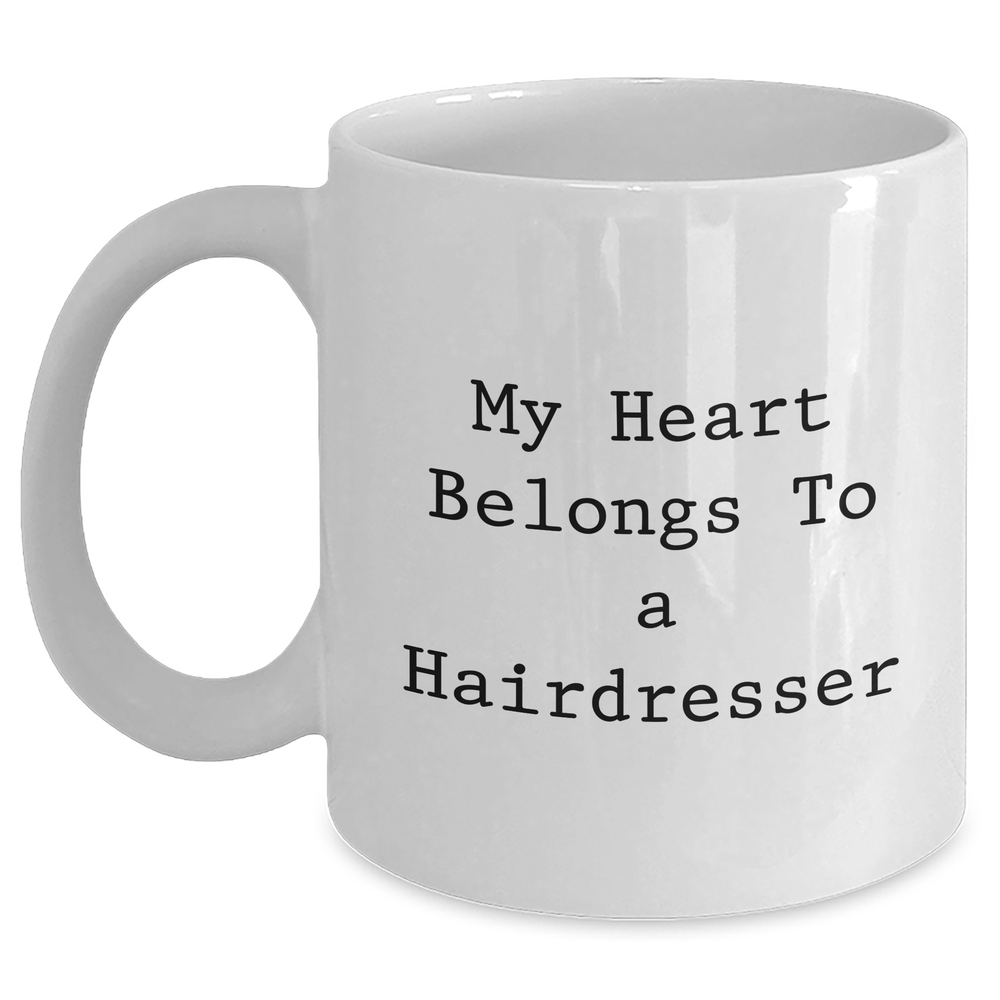 Funny Hairdresser Gifts from Mom, Unique White Coffee Mug for Mother's Day - 'My Heart Belongs To A Hairdresser' Quote - Main