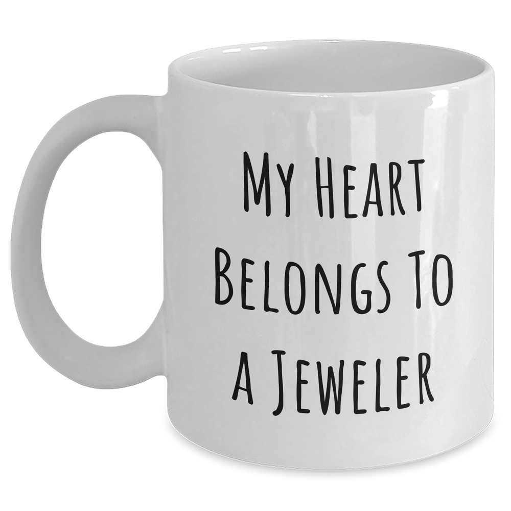 Funny Jeweler Gifts for Her - My Heart Belongs To A Jeweler White Coffee Mug Gifts from Family - Unique Mother's Day Unique Gifts for Women - Main