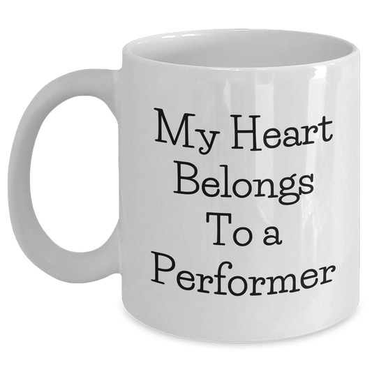 Funny Performer Gifts White Coffee Mug - 'My Heart Belongs To A Performer' - Father's Day Unique Gifts for Men from Family - Main