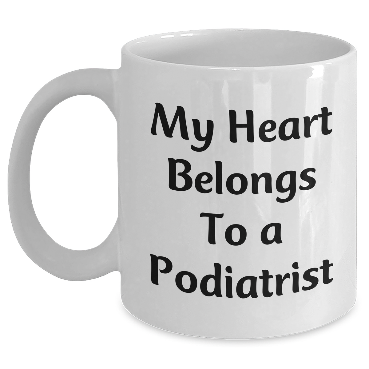 Funny Podiatrist Gifts from Family - My Heart Belongs To A Podiatrist White Coffee Mug for Father's Day - Main