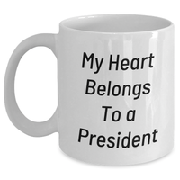 Load image into Gallery viewer, Funny President Gifts from Family - My Heart Belongs To A President White Coffee Mug, Unique Father&#39;s Day Unique Gifts for Him, Enthusiast Mug, President Lover, Ceramic Mug, 11oz or 15oz - Main
