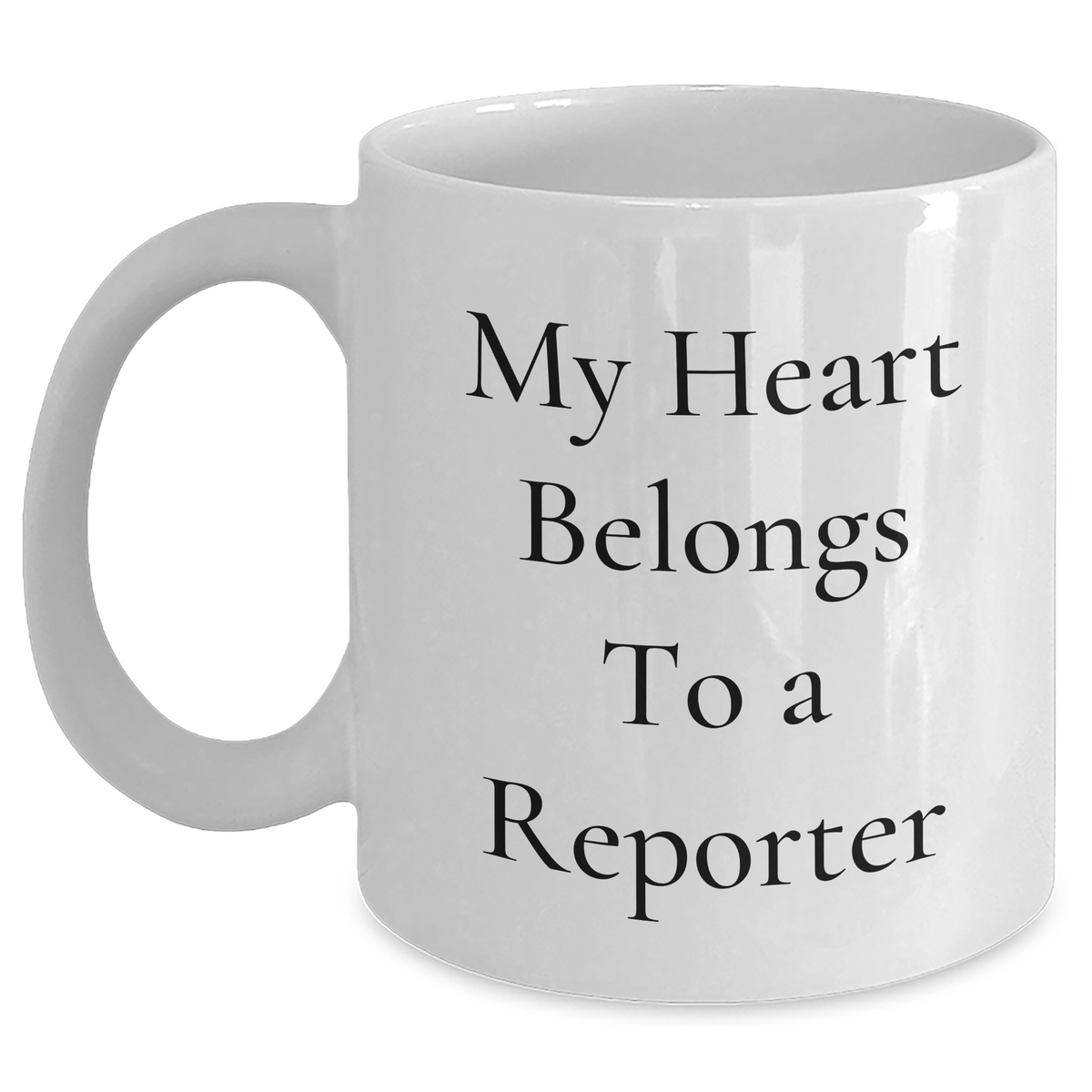 Funny Reporter Gifts from Men for Reporter on Father's Day - 'My Heart Belongs To A Reporter' White Coffee Mug - Main