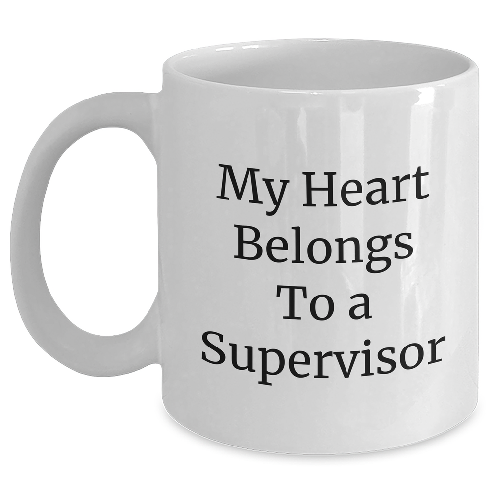 Funny Supervisor Gifts from Men - White Coffee Mug, 'My Heart Belongs To A Supervisor' Quote, 11oz or 15oz, Ceramic, Microwave, Dishwasher Safe, Gifts for Supervisor, Father's Day Unique Gifts - Main