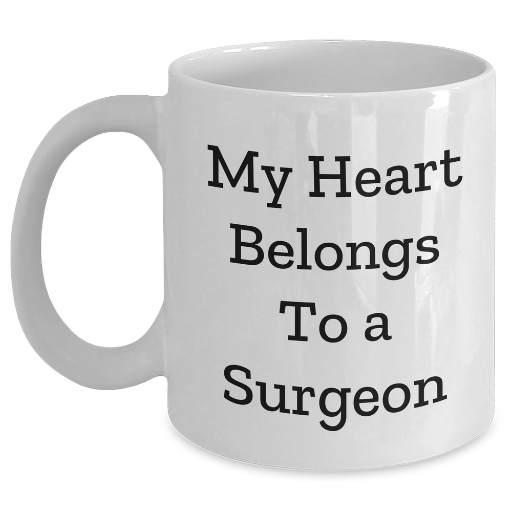 Funny Surgeon Gifts from Friends to My Heart Belongs To A Surgeon - White Coffee Mug for Men, Father's Day Unique Gifts - Main
