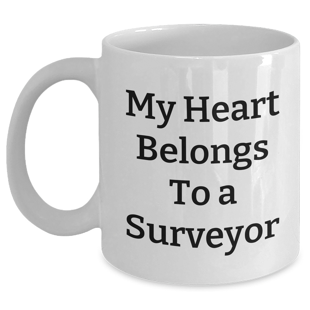 Funny Surveyor Gifts - My Heart Belongs To A Surveyor, White Coffee Mug for Dad, Father's Day Unique Gifts from Family, Friends, Coworkers - Main