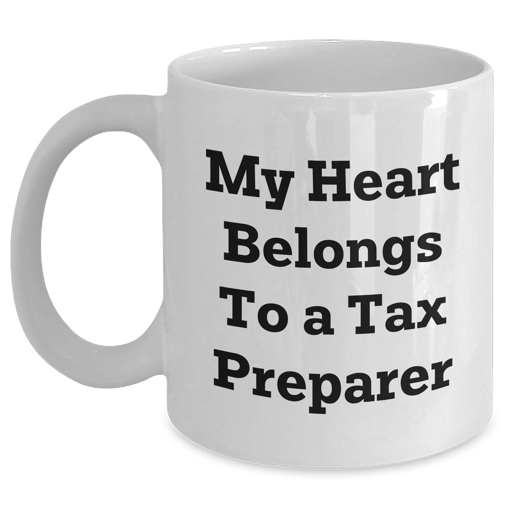 Funny Tax Preparer Gifts - 'My Heart Belongs To A Tax Preparer' White Coffee Mug for Mom's Day from Friends, Family, or Coworkers - Main
