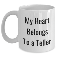 Load image into Gallery viewer, Funny Teller Gifts from Family for Father&#39;s Day - &#39;My Heart Belongs To A Teller&#39; White Coffee Mug - Main
