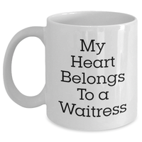 Load image into Gallery viewer, Funny Waitress Quotes Gifts from Men to Waitress White Coffee Mug for Father&#39;s Day, My Heart Belongs To A Waitress, Unique White Coffee Mug for Waitress Lovers, Gifts for Waitress - Main
