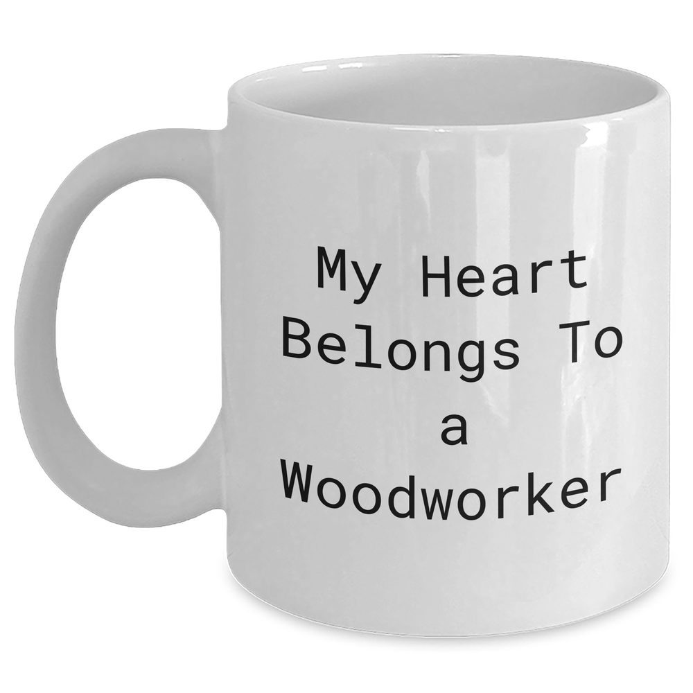 Woodworker's Heart, Funny Quote Gifts, White Coffee Mug, 11oz or 15oz, Ceramic, Father's Day Unique Gifts from Men to Woodworkers - Main
