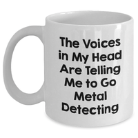 Load image into Gallery viewer, Funny Metal Detecting Humor White Coffee Mugs Gifts from Friends to Metal Detecting Enthusiasts, Great Father&#39;s Day Unique Gifts - Main
