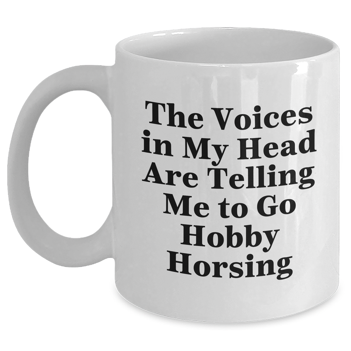 Funny Hobby Horsing Gifts for Men - White Coffee Mug with Inspirational Quote: 'The Voices In My Head Are Telling Me To Go Hobby Horsing' - Gifts from Friends and Family for Father's Day - Main