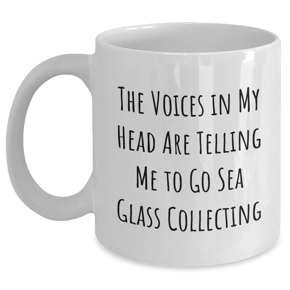 Funny Sea Glass Collecting Gifts for Her, White Coffee Mug from Men, 'The Voices In My Head Are Telling Me To Go Sea Glass Collecting', Mothers Day Unique Gifts - Main