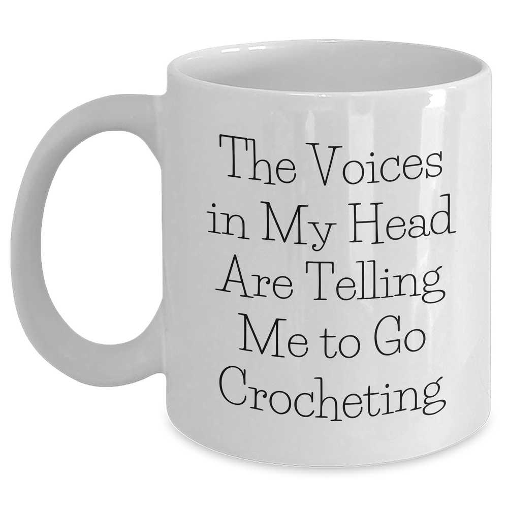 Funny Crocheting Gifts for Men, White Coffee Mug with Inspirational Quote 'The Voices In My Head Are Telling Me To Go Crocheting' - Gifts from Dad, Father's Day Unique Gifts for Him - Main
