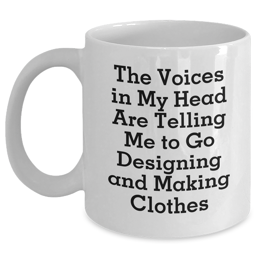 Funny Quotes for Designing and Making Clothes Lovers - White Coffee Mug for Dad on Father's Day Unique Gifts from Men - Main
