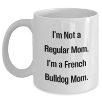 Load image into Gallery viewer, French Bulldog Mom Coffee Mug, Funny Quote, White, 11oz or 15oz, Gifts from Mom to French Bulldog Lovers, Mother&#39;s Day Unique Gifts - Main

