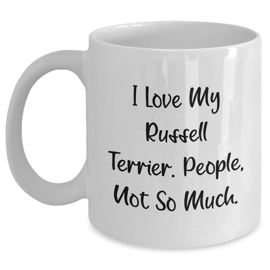 Funny Russell Terrier Dog Lover Gifts from Men for Father's Day Unique White Coffee Mugs, I Love My Russell Terrier. People, Not So Much. - Main