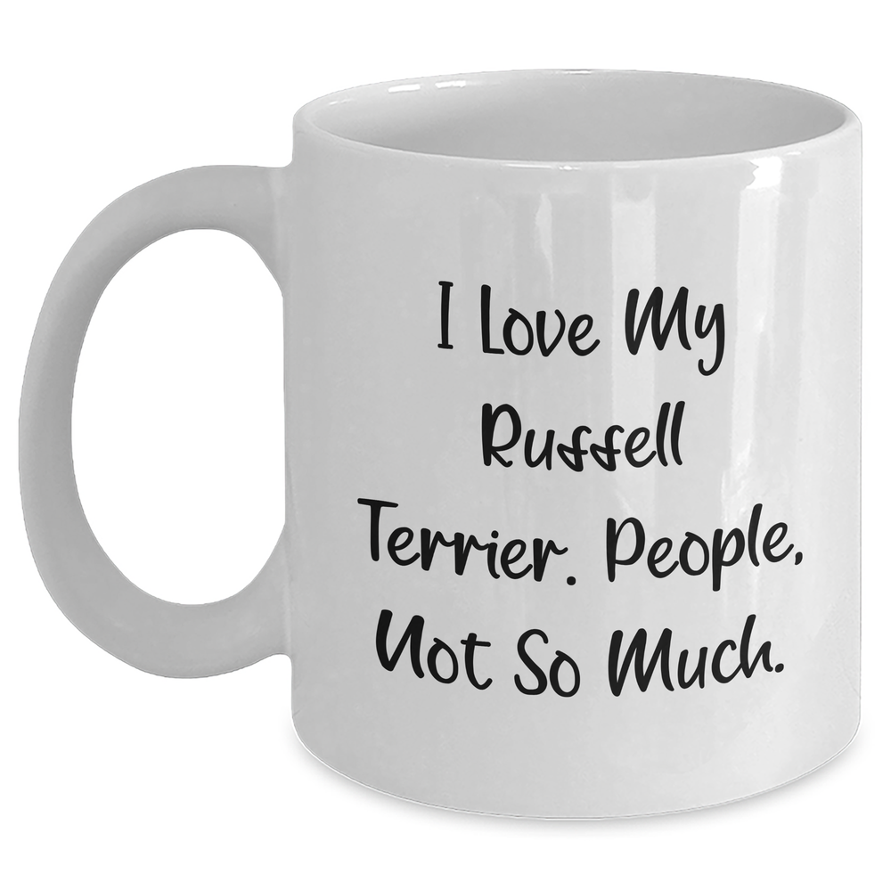 Funny Russell Terrier Dog Lover Gifts from Men for Father's Day Unique White Coffee Mugs, I Love My Russell Terrier. People, Not So Much. - Main