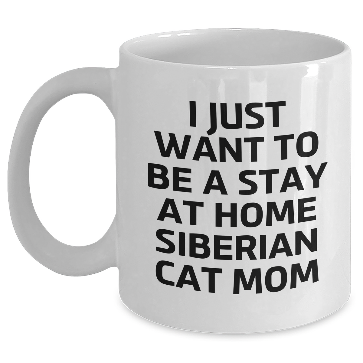 Siberian Cat Mom Funny White Coffee Mugs, Gifts from Men to Family, Funny Cat Quotes, White Coffee Mug for Him, Dad's Day Unique Gifts for Men - Main