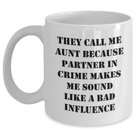 Load image into Gallery viewer, Funny Aunt Gifts from Men to Women This Father&#39;s Day, White Coffee Mug with Quote &#39;They Call Me Aunt Because Partner In Crime Makes Me Sound Like A Bad Influence&#39; - Main
