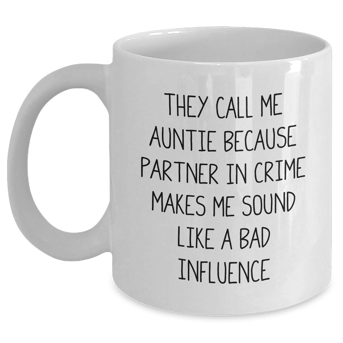 Funny Auntie Gifts from Men to Aunties - White Coffee Mug, 'They Call Me Auntie...' Quote, Father's Day Unique Gifts - Main