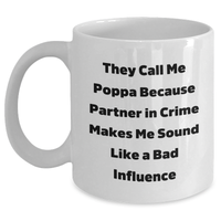 Load image into Gallery viewer, Funny Poppa Gifts from Friends for Him - White Coffee Mug with Quote &#39;They Call Me Poppa Because Partner In Crime Makes Me Sound Like A Bad Influence&#39; - Main
