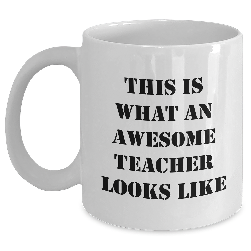 Inspirational Teacher Gifts for Father's Day | This Is What An Awesome Educator Looks Like | 11oz/15oz White Ceramic Microwave & Dishwasher Safe Coffee Mug - Main