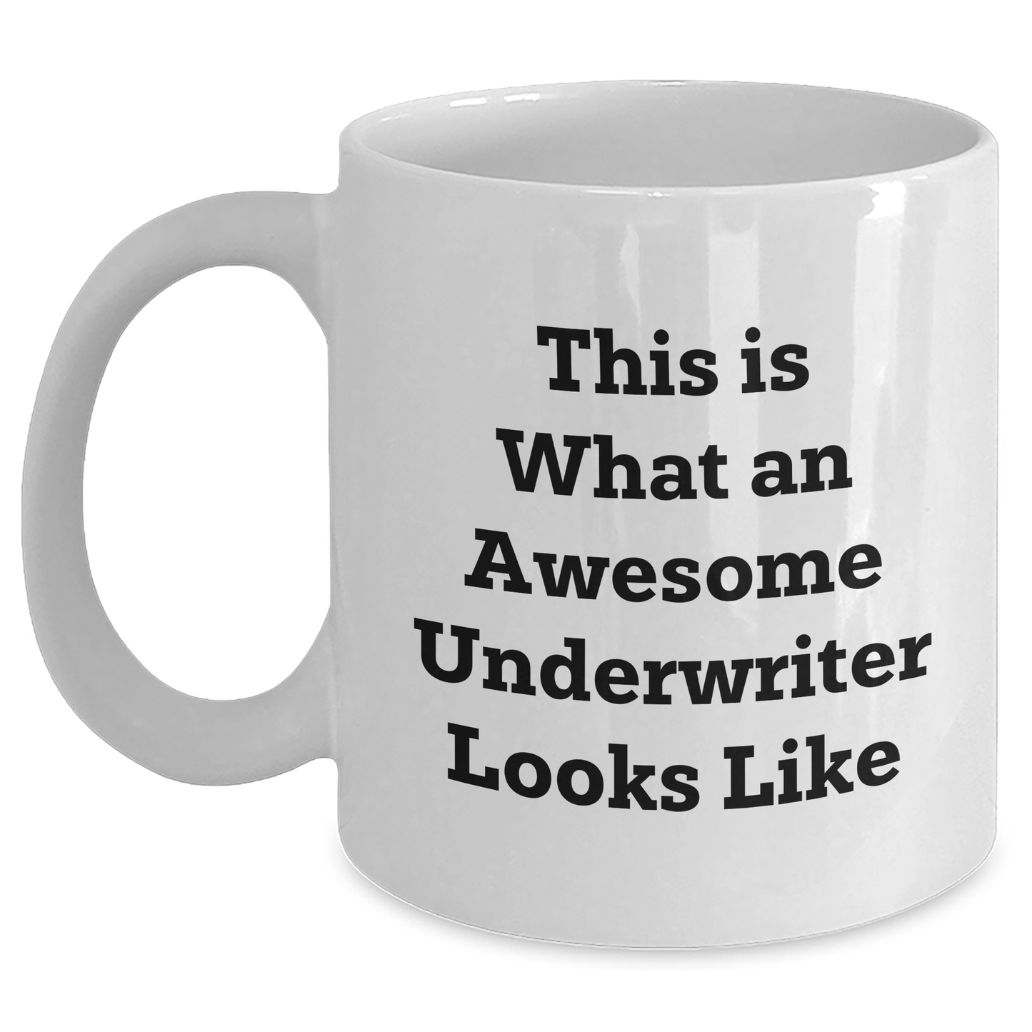 Funny Underwriter Is My King White Coffee Mug - This Is What An Awesome Underwriter Looks Like - Father's Day Unique Gifts for Underwriter - Main