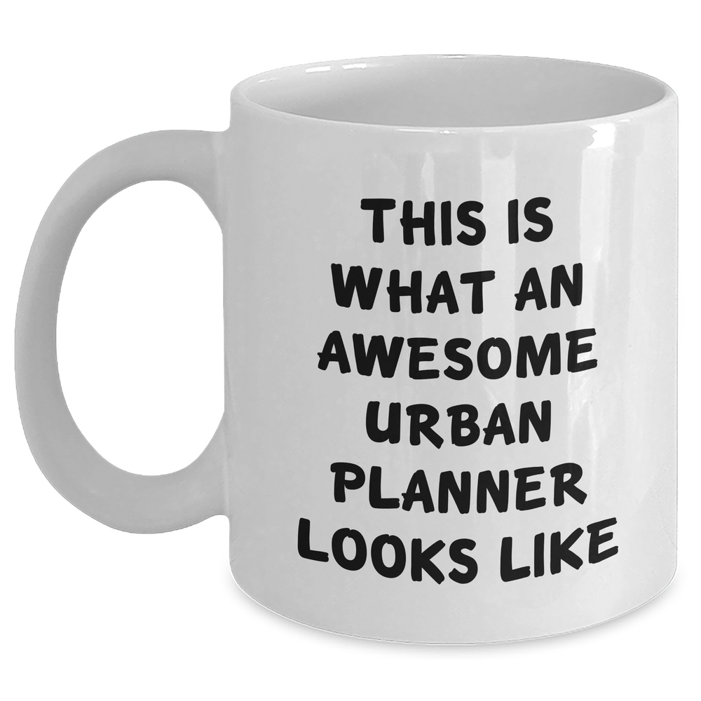 Urban Planner Gifts: Funny Inspirational Quote Coffee Mug for Dad on Father's Day or Unique Graduation Gift for Urban Planners, 11oz or 15oz White Ceramic Mug, Microwave and Dishwasher Safe - Main