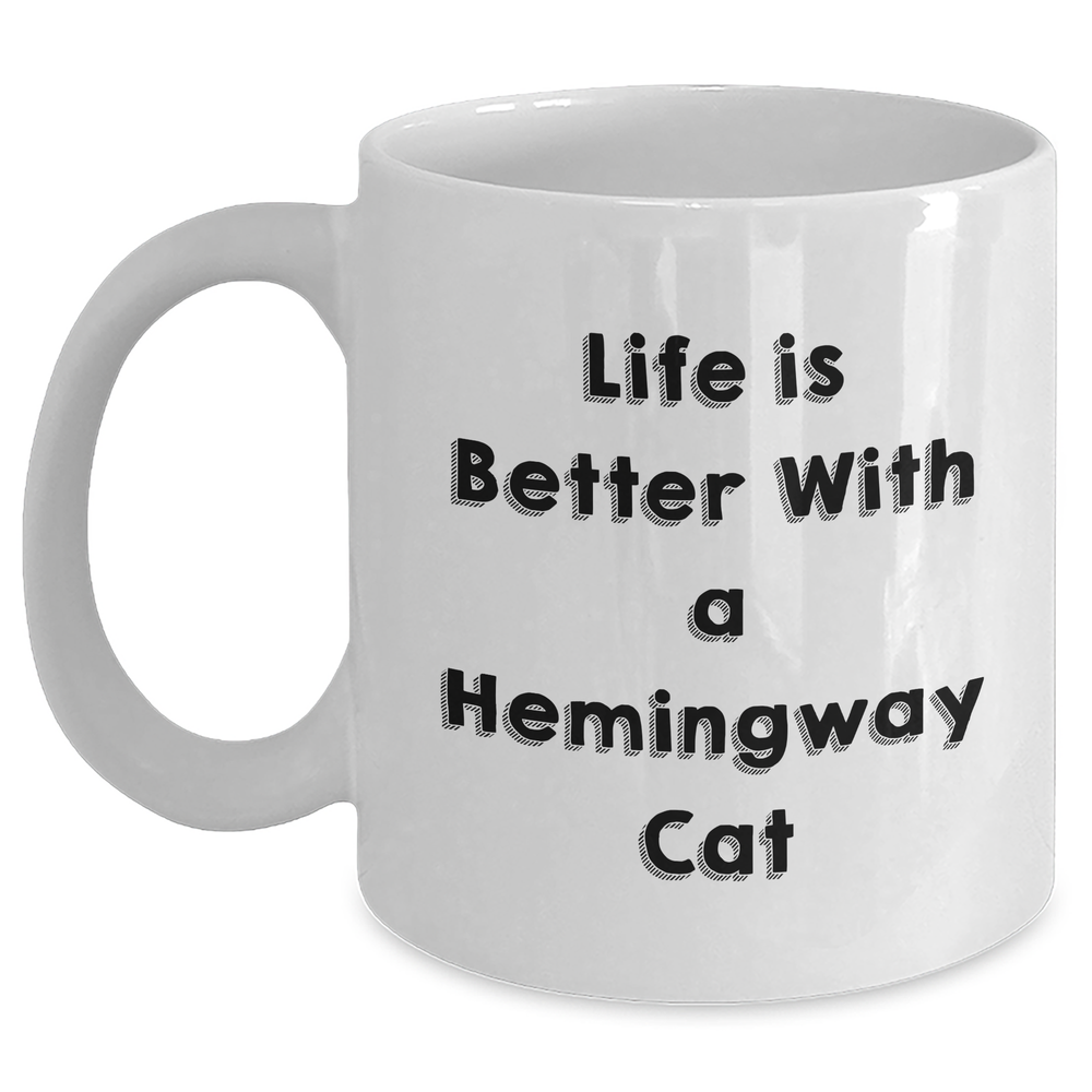 Hemingway Cat Funny Quotes White Coffee Mug Gift from Men to Hemingway Cat Lovers, Life Is Better With A Hemingway Cat, Unique Father's Day Unique Gifts for Dad - Main