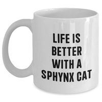 Load image into Gallery viewer, Sphynx Cat Lovers&#39; White Coffee Mug, Funny Quote Life Is Better With A Sphynx Cat, Gifts from Family for Dad on Father&#39;s Day - Main
