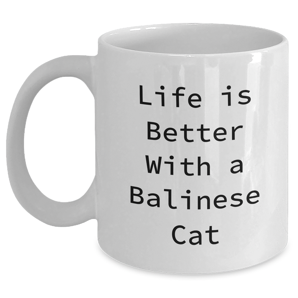Balinese Cat Lovers Gift, White Coffee Mug, Life Is Better With A Balinese Cat Funny Quote, Father's Day Unique Gifts from Family - Main