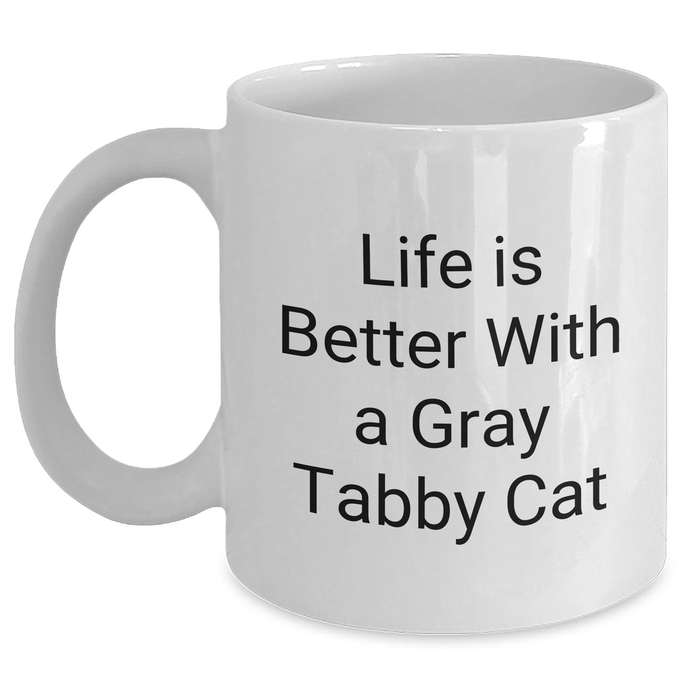 Funny Gray Tabby Cat Gifts for Men or Women - White Coffee Mug - Life Is Better Quote, Gifts from Family and Friends for Father's Day - Main