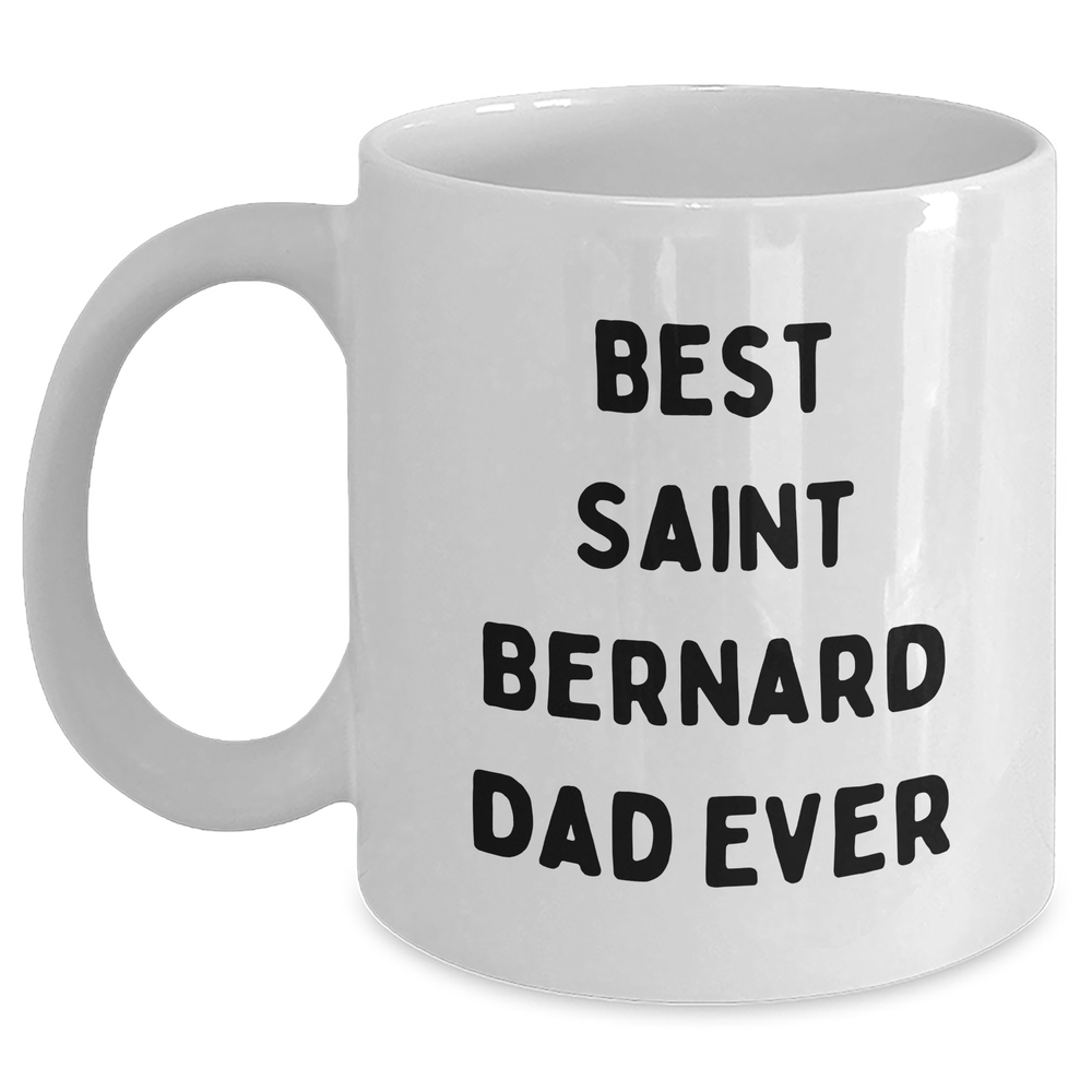 Funny Saint Bernard Dog Dad Gifts from Friends - Best Saint Bernard Dad Ever White Coffee Mug for Men, Unique Father's Day Unique Gifts for Saint Bernard Dog Lovers - Main