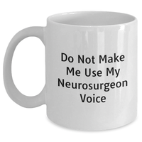 Load image into Gallery viewer, Funny Neurosurgeon Humor White Coffee Mug Gifts from Men to Neurosurgeon Mom on Mother&#39;s Day - Main
