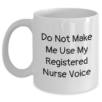 Load image into Gallery viewer, Funny Registered Nurse Gifts from Men for Dad&#39;s Special Day - &#39;Do Not Make Me Use My Registered Nurse Voice&#39; White Coffee Mug - Main
