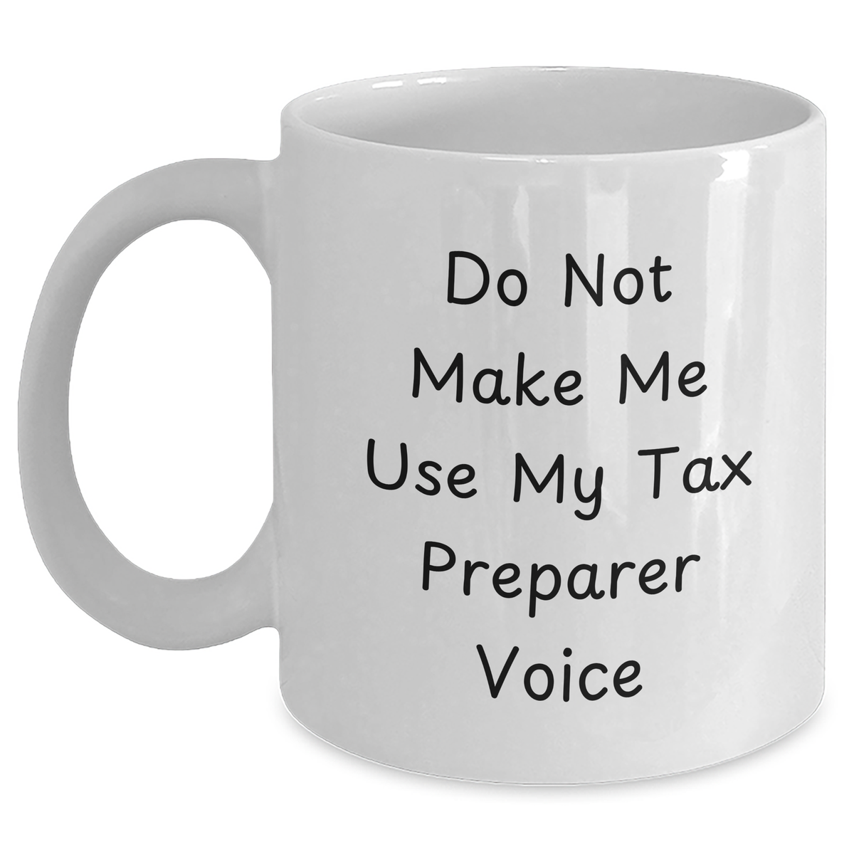 Funny Tax Preparer Humor Gifts from Men to Tax Preparer, White Coffee Mug for Tax Preparation Professionals on Father's Day, Do Not Make Me Use My Tax Preparer Voice Mug - Main