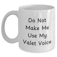 Load image into Gallery viewer, Valet Humor White Coffee Mugs, Funny Gifts from Family for Valet, Do Not Make Me Use My Valet Voice, Father&#39;s Day Unique Gifts - Main
