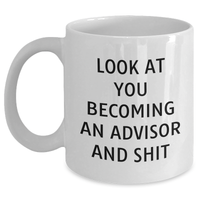 Load image into Gallery viewer, Funny Advisor Gifts from Friends - Look At You Becoming An Advisor And Shit White Coffee Mug for Father&#39;s Day - Main
