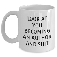 Load image into Gallery viewer, Funny Author Gifts, White Coffee Mug for Mom, 'Look At You Becoming An Author And Shit', Mother's Day Unique Gifts from Friends - Main
