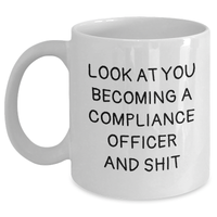 Load image into Gallery viewer, Funny Compliance Officer Gifts from Men to Compliance Officer on Father&#39;s Day - White Coffee Mug, &#39;Look At You Becoming A Compliance Officer And Shit&#39; - Main
