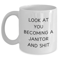 Load image into Gallery viewer, Funny Janitor Gifts for Men - 'Look At You Becoming A Janitor' White Coffee Mug, Perfect for Father's Day from Friends - Main
