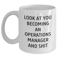 Load image into Gallery viewer, Funny Operations Manager Gifts, White Coffee Mug, &#39;Look At You Becoming An Operations Manager And Shit&#39; - Gifts from Men to Operations Manager on Father&#39;s Day - Main
