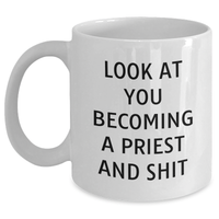 Load image into Gallery viewer, Funny Priest Gifts for Men from Daughter - White Coffee Mug with Look At You Becoming A Priest And Shit Quote, Father&#39;s Day Unique Gifts - Main
