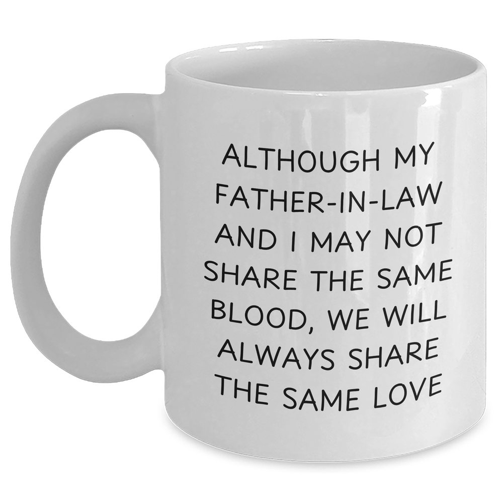 Funny Father-in-law Gifts from Family - White Coffee Mug - 'Although My Father-in-law...' - Main