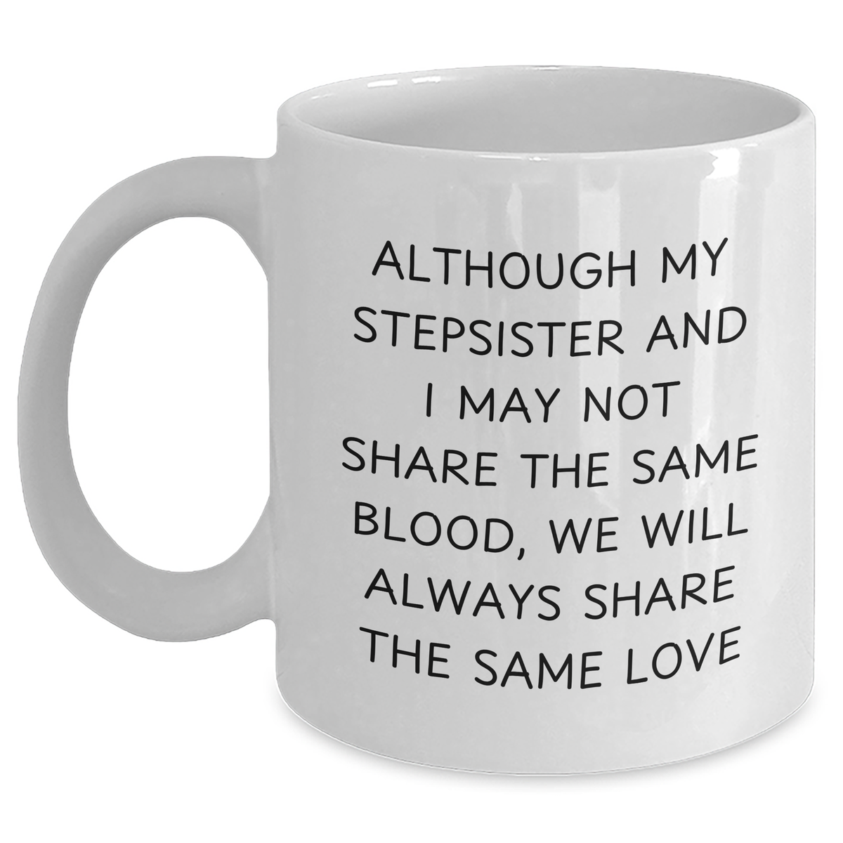 Funny Stepsister Gifts - White Coffee Mug for Her with Inspirational Quote, Gifts from Men, Women, or Friends to Stepsister on Father's Day - Main