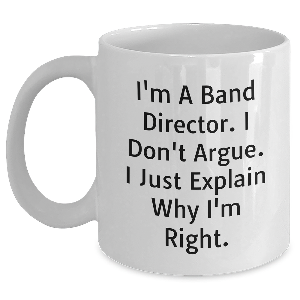 Funny Band Director Quotes White Coffee Mug, Gifts from Men to Band Director, Unique Father's Day Unique Gifts - Main