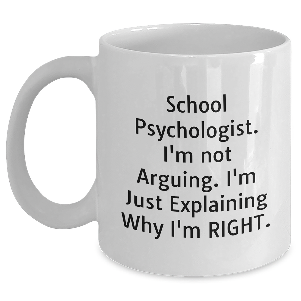 Funny School Psychologist Gifts from Family - I'm Not Arguing, Just Explaining White Coffee Mug for Dad, Father's Day Unique Presents for School Psychologist Men - Main