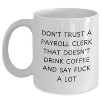 Load image into Gallery viewer, Funny Payroll Clerk Gifts from Mom - White Coffee Mug for Mother's Day - 'Don't Trust...' - Main
